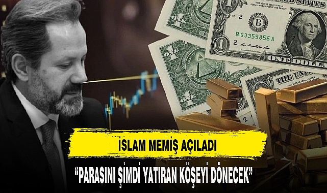 "PARASINI ŞİMDİ YATIRAN KÖŞEYİ DÖNECEK"