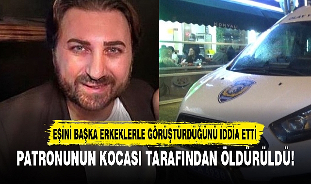 PATRONUNUN KOCASI TARAFINDAN ÖLDÜRÜLDÜ!