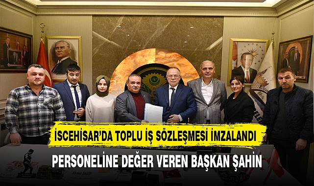 Personeline Değer Veren Başkan Şahin İmzalar Atıldı
