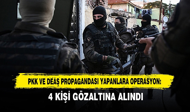 Pkk Ve Deaş Propagandası Yapanlara Operasyon: 4 Gözaltı
