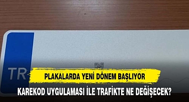 Plakalarda karekod dönemi: Eski plakalar değişecek mi?