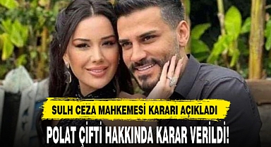 POLAT ÇİFTİ HAKKINDA KARAR VERİLDİ!