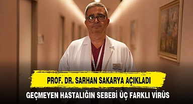 PROF. DR. SARHAN SAKARYA AÇIKLADI