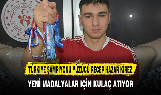 RECEP HAZAR KİREZ YENİ MADALYALAR İÇİN KULAÇ ATIYOR