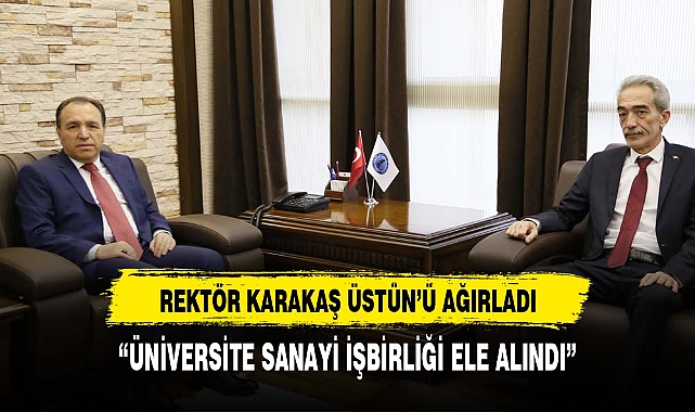 Rektör Karakaş ESOB Başkanı Üstün'ü ağırladı
