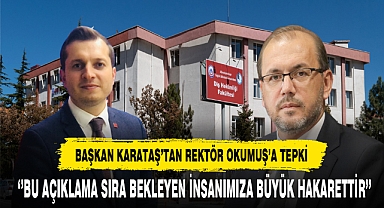 Rektör Okumuş'a Tepki Başkan Karataş'tan Geldi