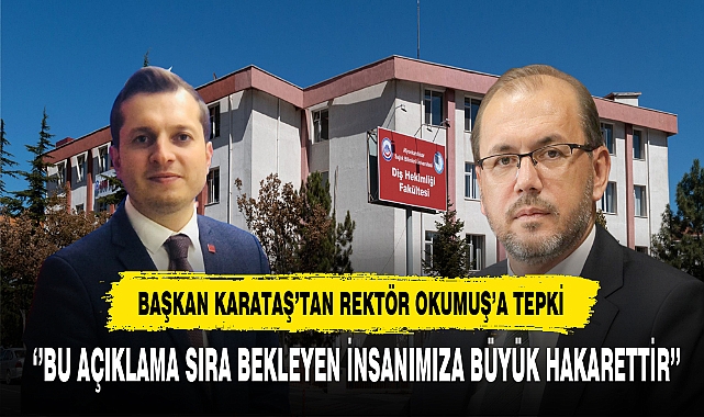 Rektör Okumuş'a Tepki Başkan Karataş'tan Geldi