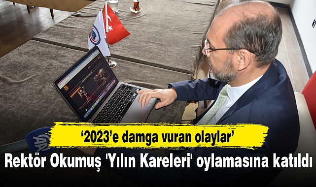 Rektör Okumuş 'Yılın Kareleri' oylamasına katıldı