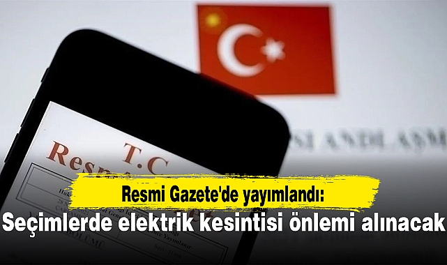 Resmi Gazete'de yayımlandı: Seçimlerde elektrik kesintisi önlemi alınacak