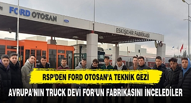 RSP, Ford Otosan Fabrikasına Teknik Gezi Düzenledi