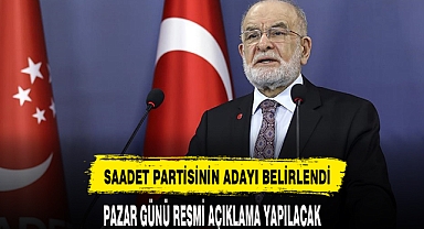 SAADET PARTİSİNİN ADAYI BELLİ OLDU PAZAR GÜNÜNE DİKKAT