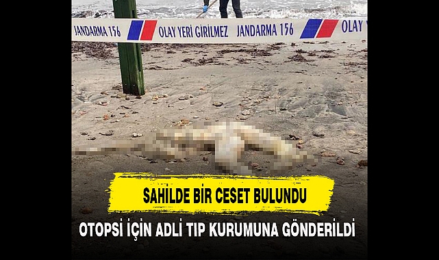 SAHİLDE BİR CESET BULUNDU