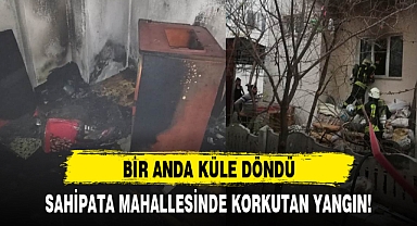 SAHİPATA MAHALLESİNDE KORKUTAN YANGIN!