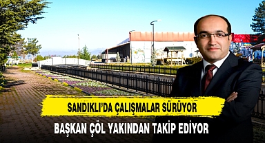Sandıklı'da Projeler Hız Kesmeden Devam Ediyor. Başkan Çöl Yakından Takip Ediyor