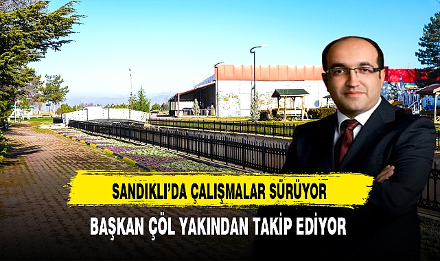 Sandıklı'da Projeler Hız Kesmeden Devam Ediyor. Başkan Çöl Yakından Takip Ediyor