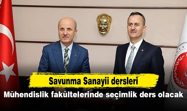 Savunma Sanayii dersleri mühendislik fakültelerinde seçimlik ders olacak