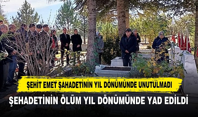 Şehit Emet Şahadetinin Yıl Dönümünde Unutulmadı