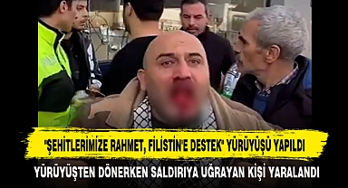 "ŞEHİTLERİMİZE RAHMET, FİLİSTİN'E DESTEK" YÜRÜYÜŞÜ YAPILDI