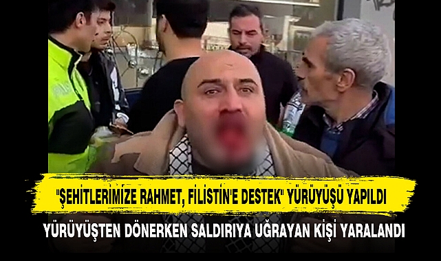 "ŞEHİTLERİMİZE RAHMET, FİLİSTİN'E DESTEK" YÜRÜYÜŞÜ YAPILDI