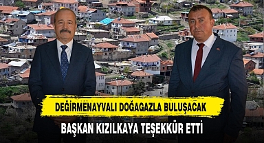 DEĞİRMENAYVALI DOĞAGAZLA BULUŞACAK BAŞKAN KIZILKAYA TEŞEKKÜR ETTİ