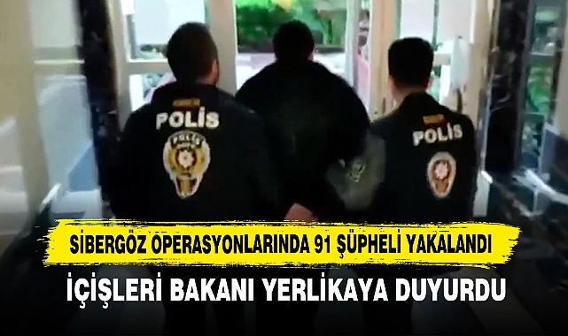 Sibergöz Operasyonlarında 91 Şüpheli Yakalandı