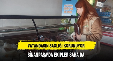 Sinanpaşa'da Ekipler Saha da Vatandaşın Sağlığı Korunuyor