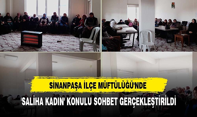 Sinanpaşa İlçe Müftülüğü'nde 'Saliha Kadın' Konulu Sohbet Gerçekleştirildi
