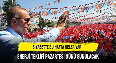 Siyasette bu hafta hangi gündemler var