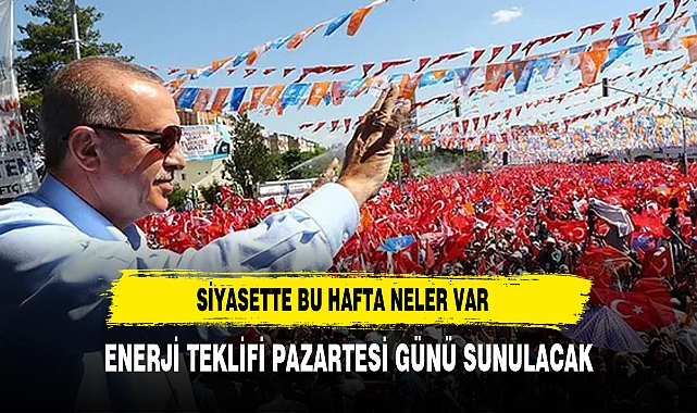 Siyasette bu hafta hangi gündemler var