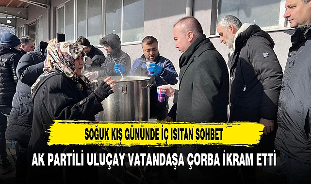 Soğuk Kış Gününde İç Isıtan Sohbet AK Partili Uluçay'dan Geldi