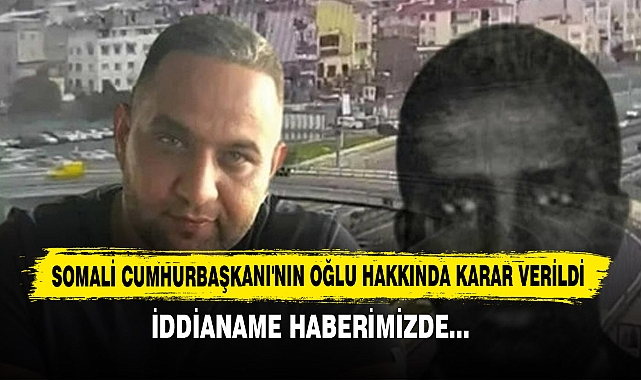 Somali Cumhurbaşkanı'nın Oğlu Hakkında Karar Verildi