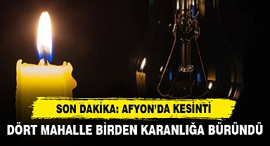 Son Dakika: Afyon’da Kesinti Dört Mahalle Birden Karanlığa Büründü
