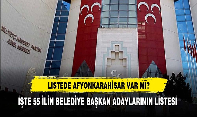 Son dakika: MHP'nin 55 yerde adayı belli oldu! İsim isim tam liste