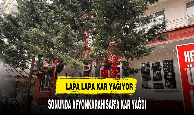 SONUNDA AFYON'A KAR YAĞDI