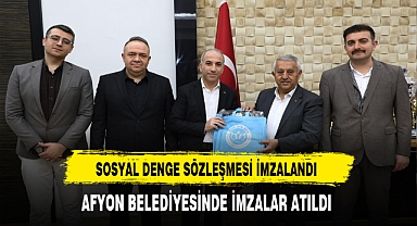 Sosyal Denge Sözleşmesi İmzalandı Afyon Belediyesinde İmzalar Atıldı
