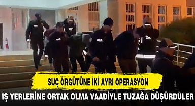 SUÇ ÖRGÜTÜNE İKİ AYRI OPERASYON