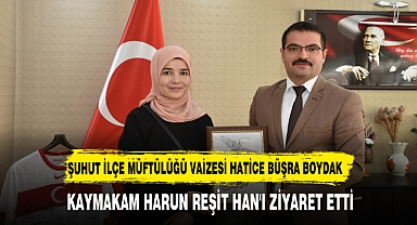 ŞUHUT İLÇE MÜFTÜLÜĞÜ VAİZESİNDEN KAYMAKAM HAN'A ZİYARET