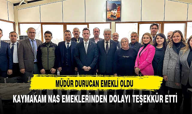 Sultandağı Kaymakamlığının Emektar Yazı İşleri Müdürü Durucan Emekli Oldu