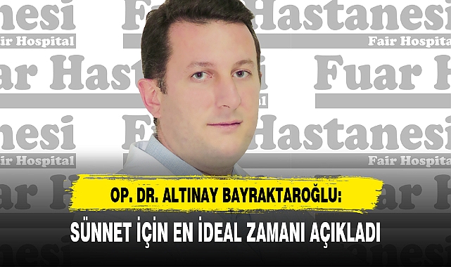 SÜNNET İÇİN EN İDEAL ZAMANI AÇIKLADI