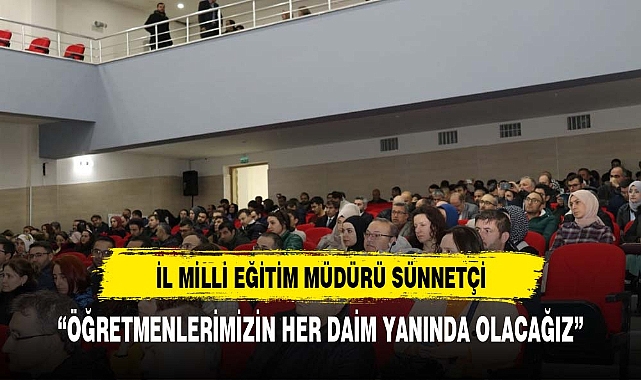 Sünnetci: “Öğretmenlerimizin her daim yanlarında olacağız”