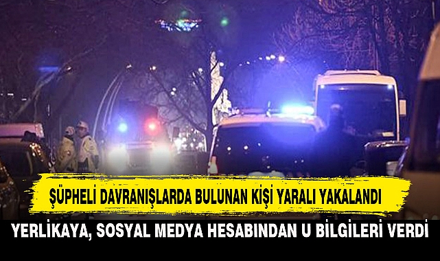 ŞÜPHELİ DAVRANIŞLARDA BULUNAN KİŞİ YARALI YAKALANDI