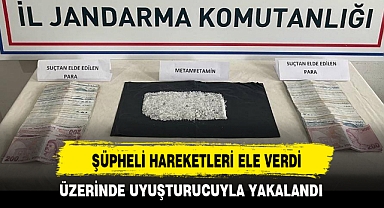 ŞÜPHELİ HAREKETLERİ ELE VERDİ