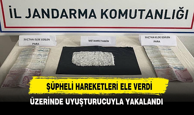 ŞÜPHELİ HAREKETLERİ ELE VERDİ
