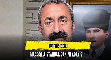 SÜRPRİZ İDDİA MAÇOĞLU İSTANBULDAN MI ADAY ?