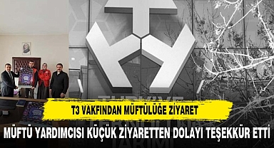 T3 VAKFINDAN AFYON MÜFTÜLÜĞÜNE ZİYARET