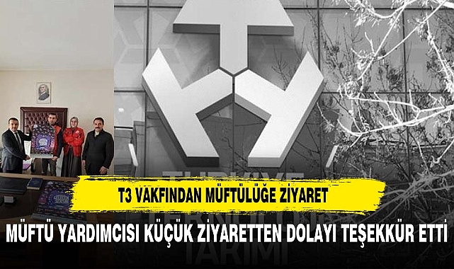 T3 VAKFINDAN AFYON MÜFTÜLÜĞÜNE ZİYARET