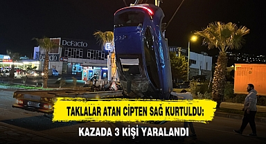 TAKLALAR ATAN CİPTEN SAĞ KURTULDU: