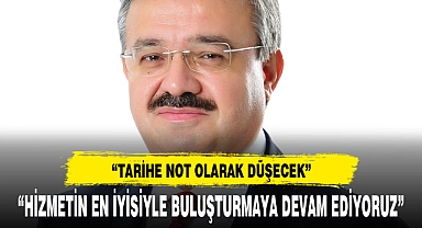 “TARİHE NOT OLARAK DÜŞECEK”