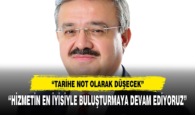 “TARİHE NOT OLARAK DÜŞECEK”