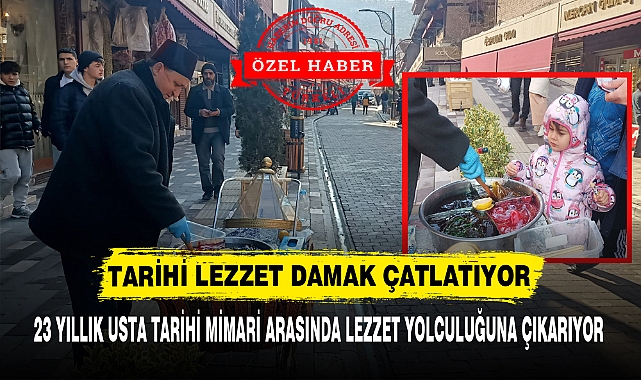 TARİHİ LEZZET DAMAK ÇATLATIYOR